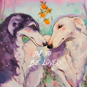 To be Loved Prints!